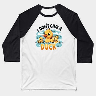I Don't Give A Duck Baseball T-Shirt